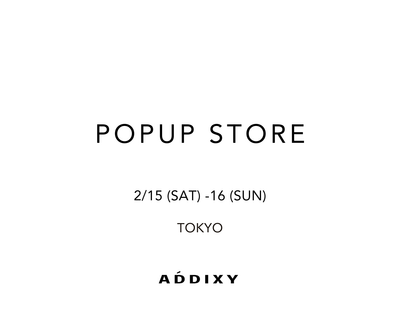 ADDIXY 25SS POPUP STORE  with The music®︎ 開催のお知らせ